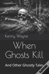 When Ghosts Kill
