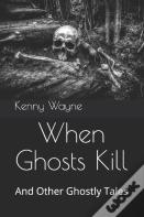 When Ghosts Kill
