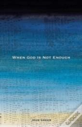 When God Is Not Enough