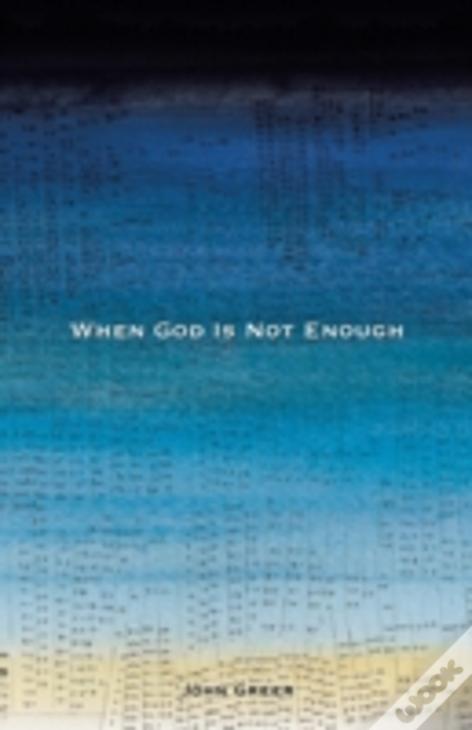 When God Is Not Enough