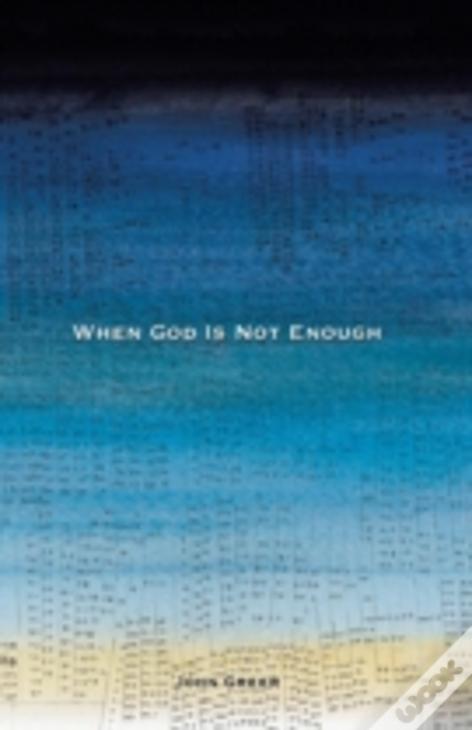 When God Is Not Enough