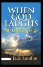 When God Laughs And Other Stories Annotated - Preview