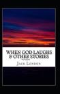 When God Laughs & Other Stories Annotated - Preview