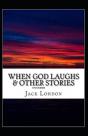 When God Laughs & Other Stories Annotated - Preview
