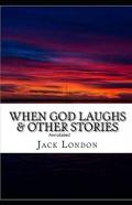 When God Laughs & Other Stories Annotated