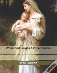 When God Laughs & Other Stories