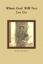 When God Will Not Let Go - Preview