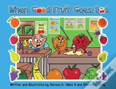 When Good Fruit Goes Bad