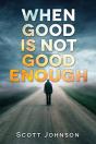 When Good Is Not Good Enough - Preview