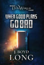 When Good Plans Go Bad - Preview