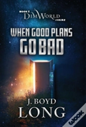 When Good Plans Go Bad