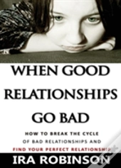 When Good Relationships Go Bad
