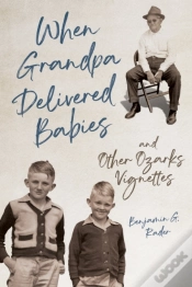Capa do artigo When Grandpa Delivered Babies And Other Ozarks Vignettes