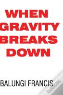 When Gravity Breaks Down