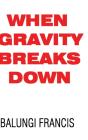 When Gravity Breaks Down - Preview