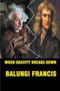 When Gravity Breaks Down - Preview