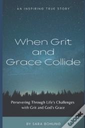 When Grit And Grace Collide
