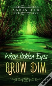 When Hidden Eyes Grow Dim