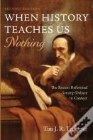 When History Teaches Us Nothing, Second Edition