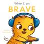 When I Am Brave - Preview