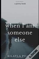 When I Am Someone Else
