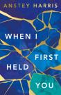 When I First Held You - Preview