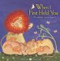 When I First Held You - Preview