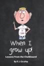 When I Grow Up!: Lessons From The Chalkboard - Preview