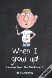 When I Grow Up!: Lessons From The Chalkboard