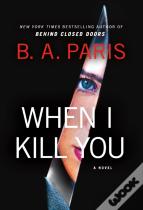 When I Kill You