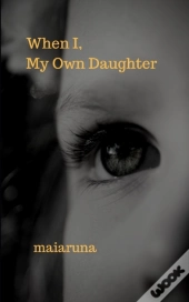 When I, My Own Daughter