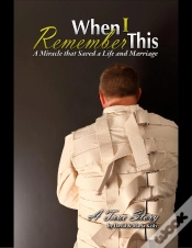 Capa do artigo When I Remember This - A Miracle That Saved A Life And Marriage