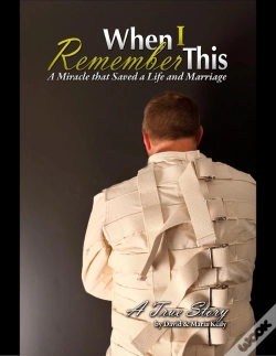Capa do artigo When I Remember This - A Miracle That Saved A Life And Marriage
