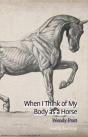 When I Think Of My Body As A Horse - Preview