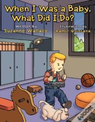When I Was A Baby, What Did I Do?