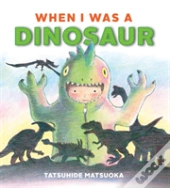 When I Was A Dinosaur