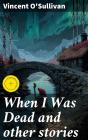 When I Was Dead And Other Stories - Preview