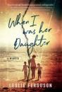 When I Was Her Daughter - Preview