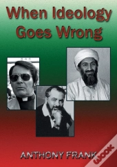 When Ideology Goes Wrong