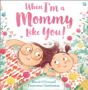 When I'M A Mommy Like You! - Preview