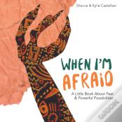 When I'M Afraid