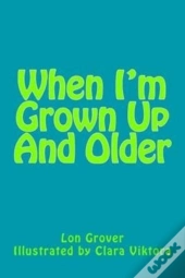 When I'M Grown Up And Older