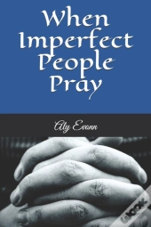When Imperfect People Pray