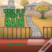 When Is It Going To Rain