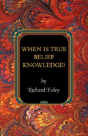 When Is True Belief Knowledge? - Preview