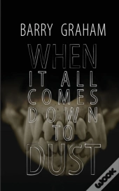 When It All Comes Down To Dust