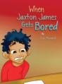 When Jaxton James Gets Bored - Preview