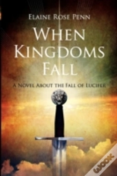 When Kingdoms Fall: A Novel About The Fa