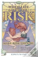 When Life Gives You Risk, Make Risk Theatre