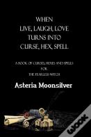 When Live, Laugh, Love Turns Into Curse, Hex, Spell